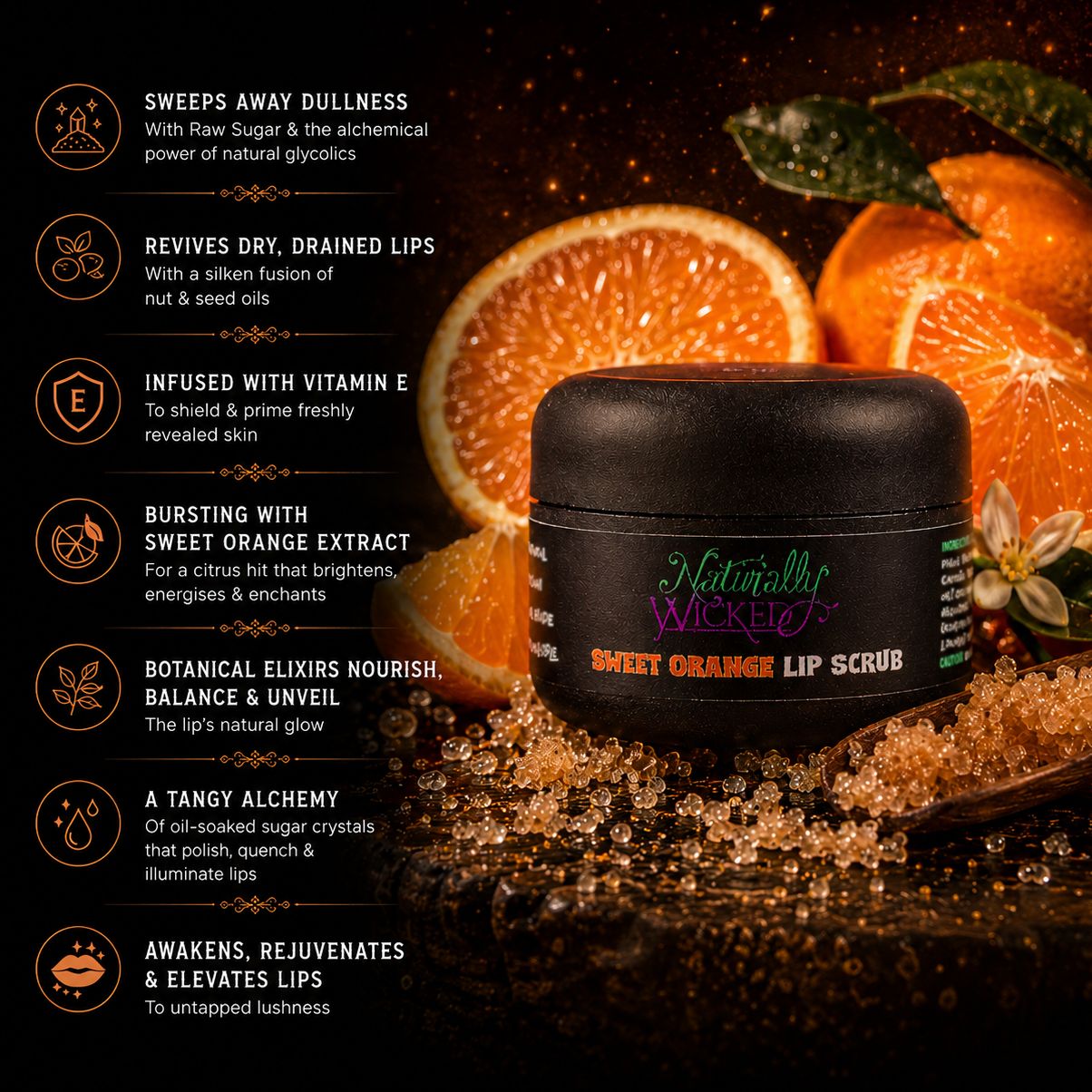 Naturally Wicked Sweet Orange Lip Scrub Amongst Sugar Grains, Juicy Orange Fruits & Orange Blossom, Beside List Of Lip Benefits